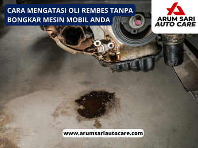 Mengatasi Oli Rembes Tanpa Bongkar Mesin Mobil