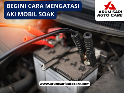 Cara Mengatasi Aki Mobil Soak