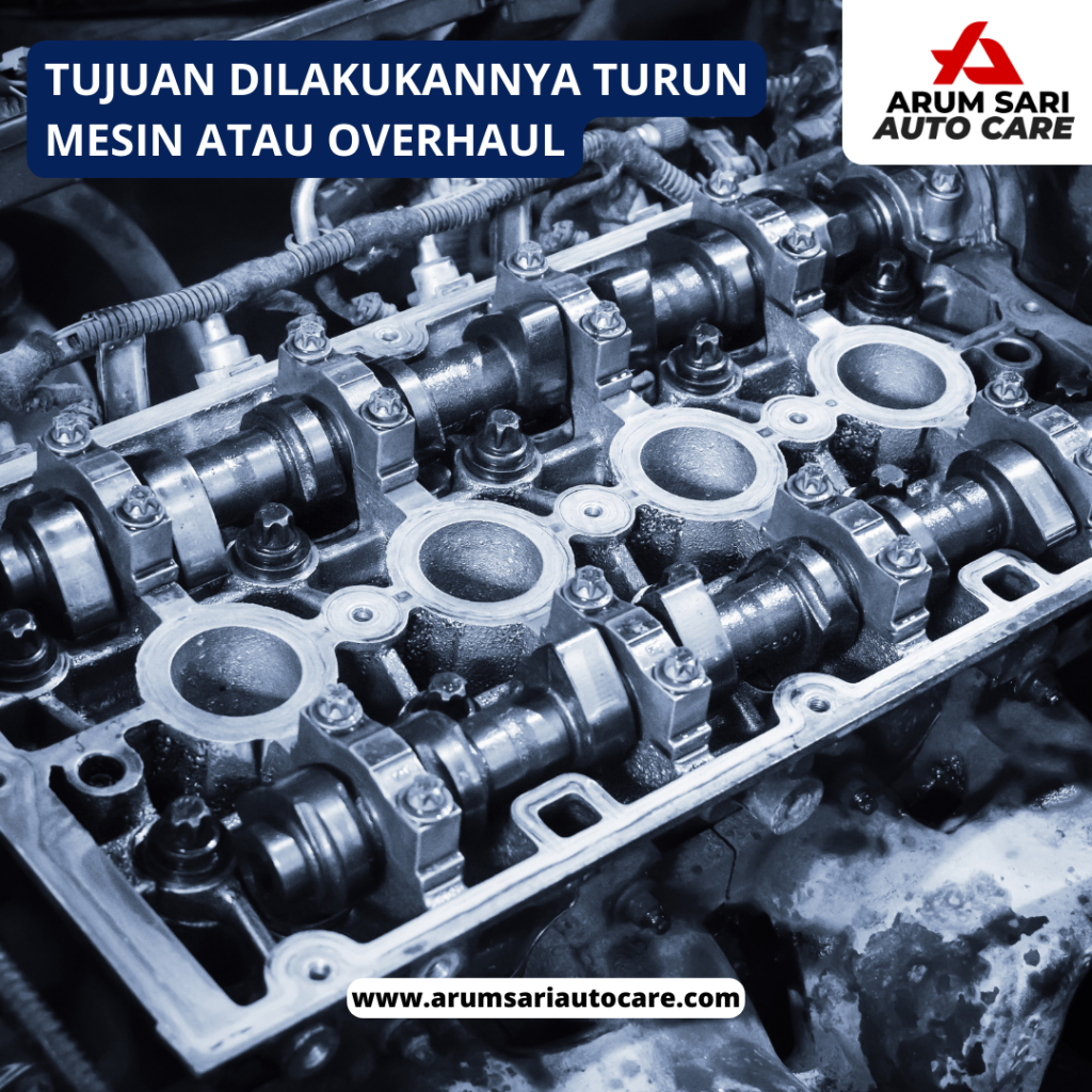 tujuan dilakukannya turun mesin atau overhaul turun mesin mobil