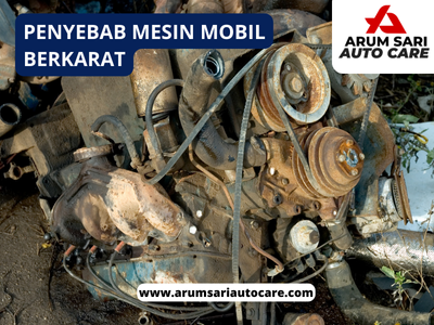Penyebab mesin mobil berkarat