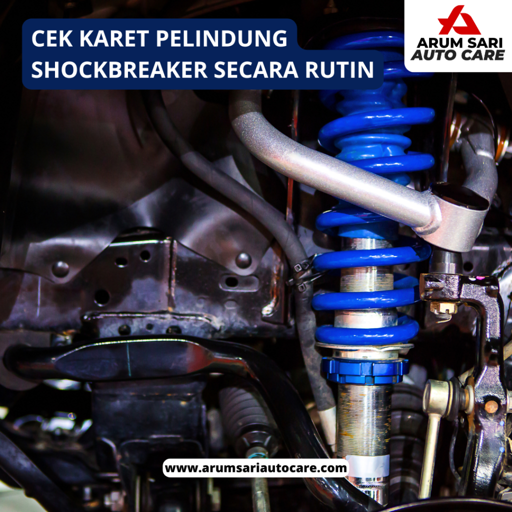 cek karet pelindung Shockbreaker secara rutin Merawat Shockbreaker