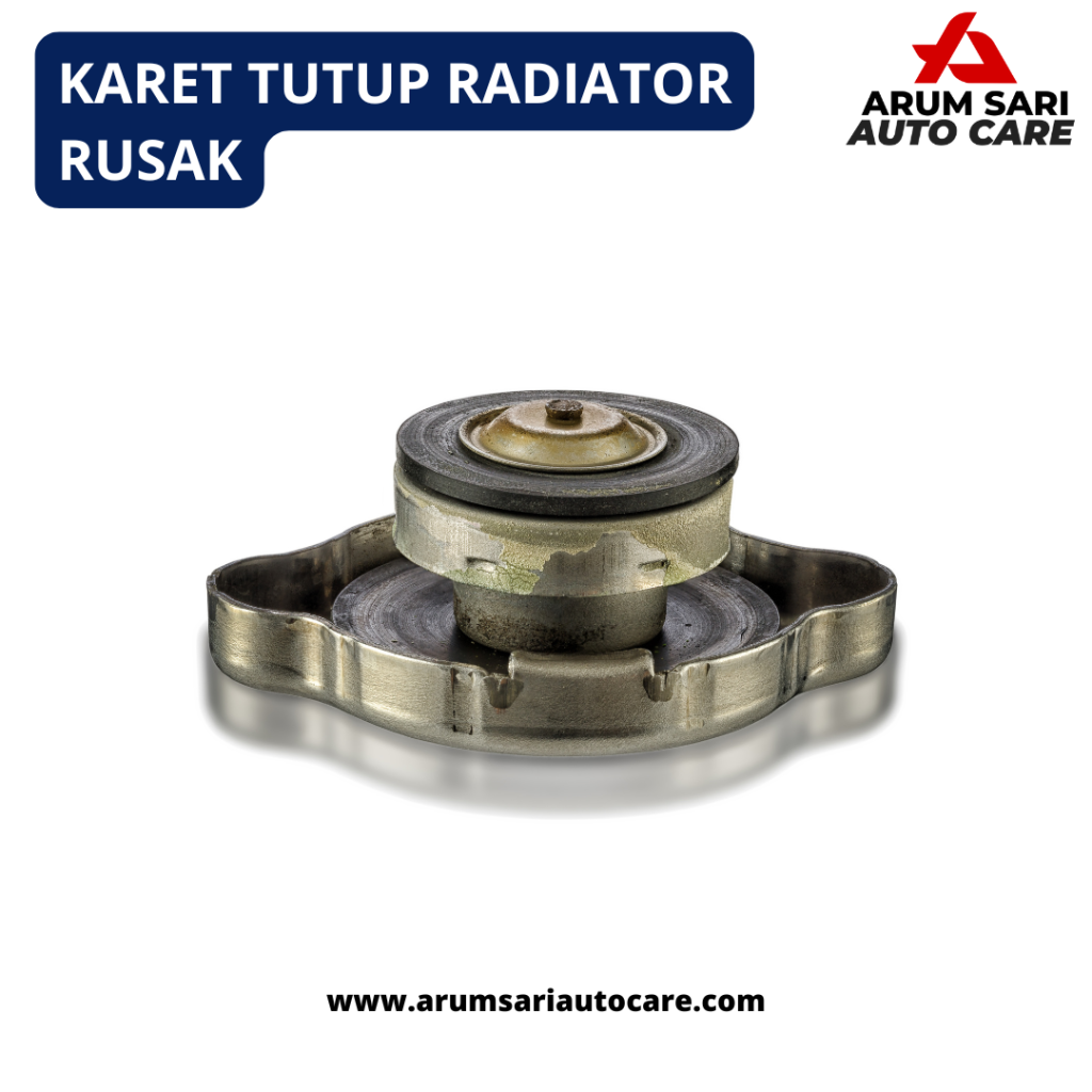 Karet Tutup Radiator Rusak Penyebab Air Radiator Penuh Tapi Mesin Panas