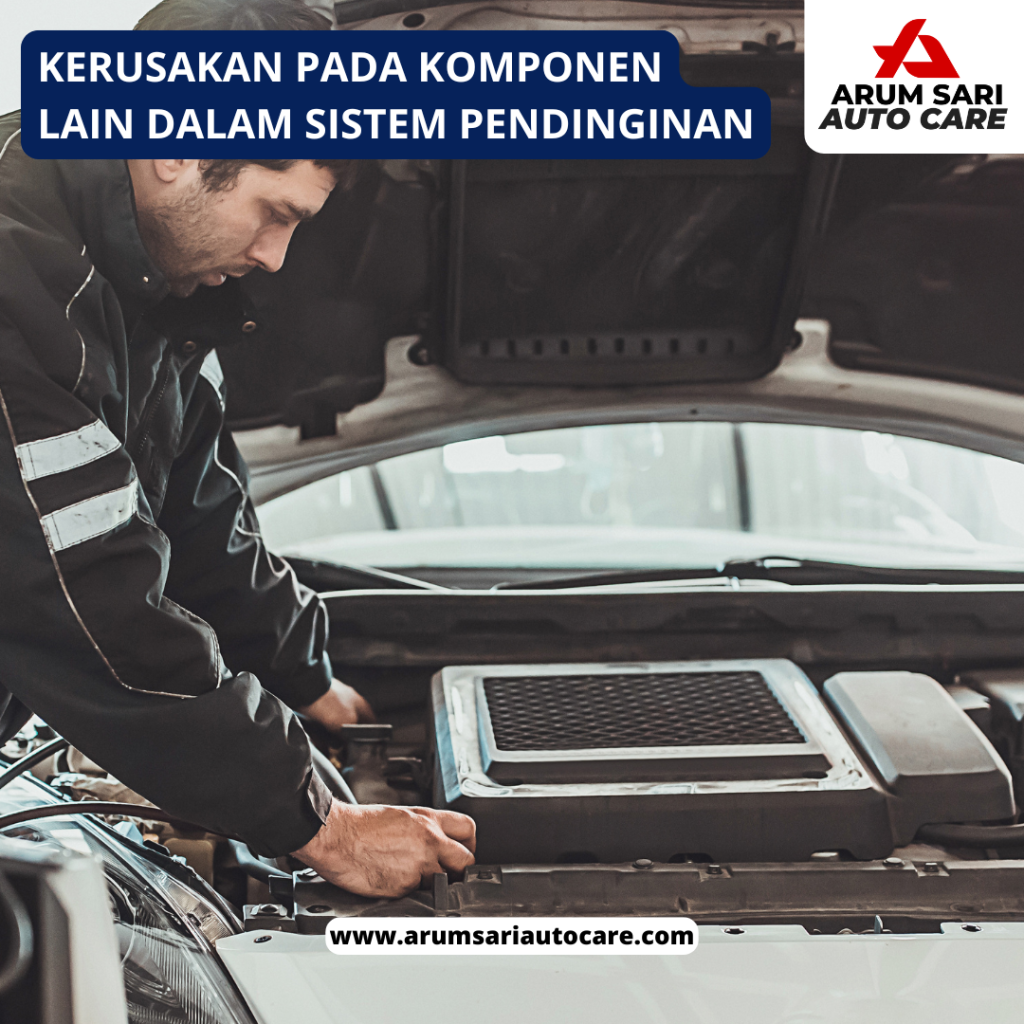 Kerusakan pada Komponen Lain dalam Sistem Pendinginan