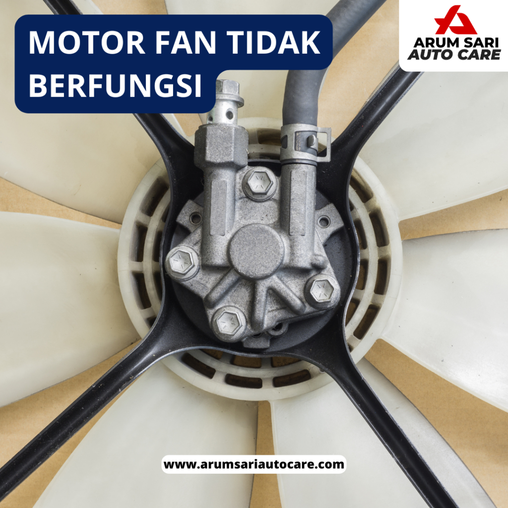 Motor Fan Tidak Berfungsi Penyebab Air Radiator Penuh Tapi Mesin Panas
