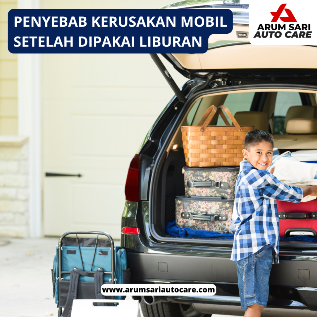 Kerusakan Mobil Setelah Liburan