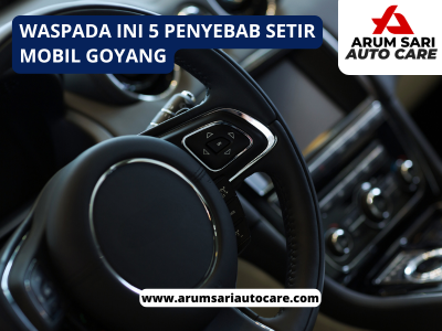 Penyebab Setir Mobil Goyang