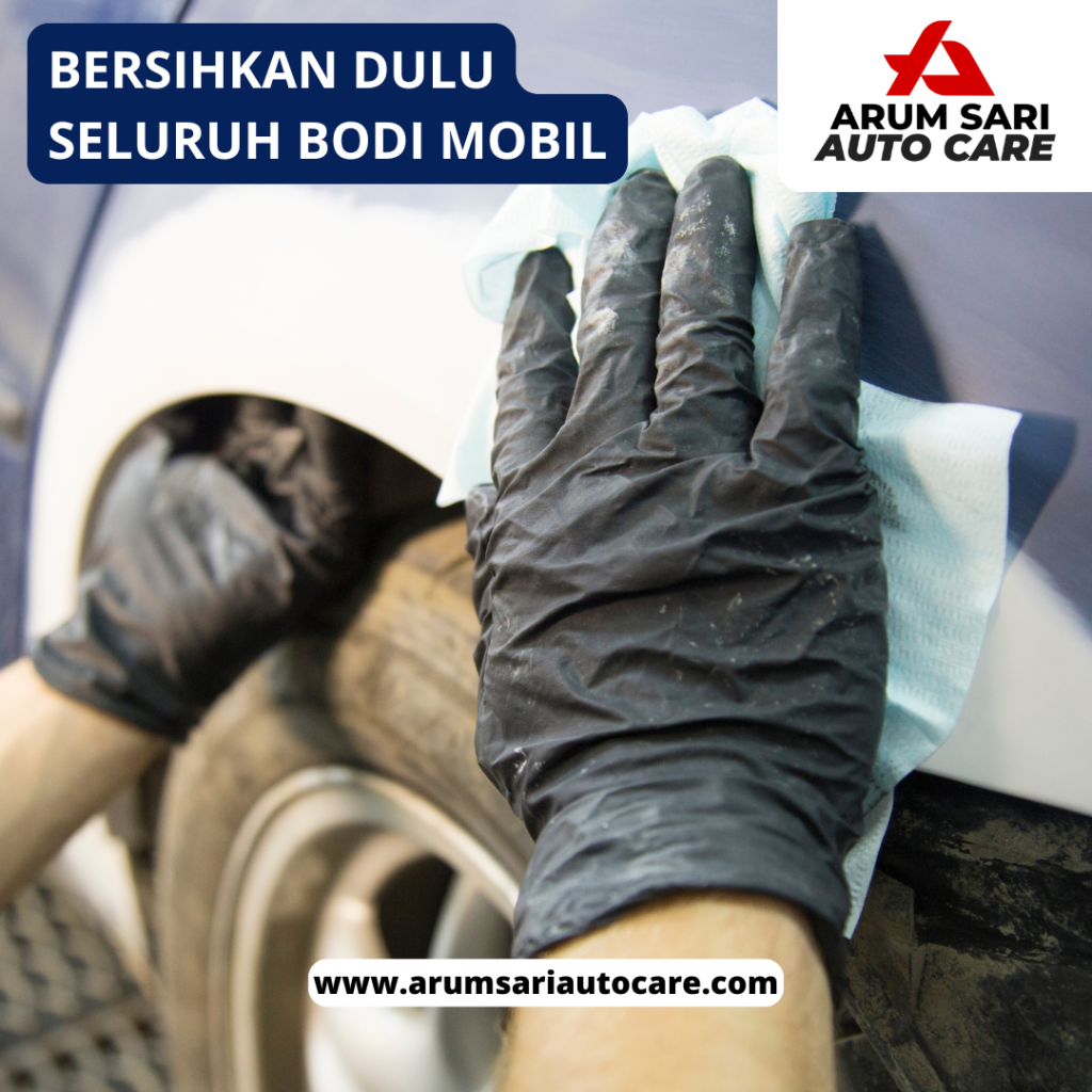 Bersihkan dulu seluruh bodi mobil