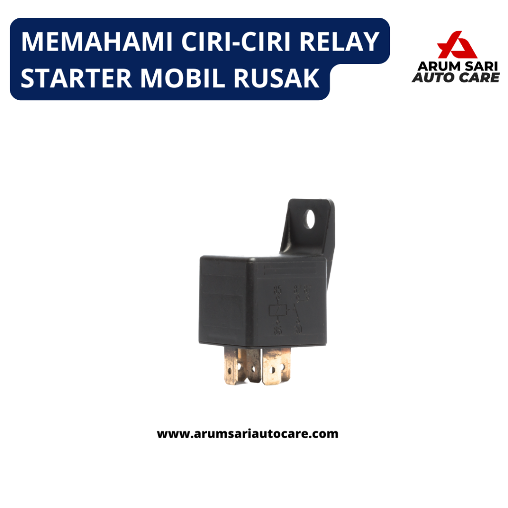 Memahami Ciri-Ciri Relay Starter Mobil Rusak Relay Starter Mobil