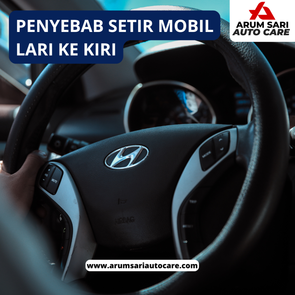 Penyebab Setir Mobil Lari Ke Kiri Setir Mobil